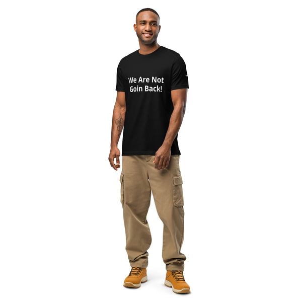 We Are Not Goin Back Unisex t-shirt